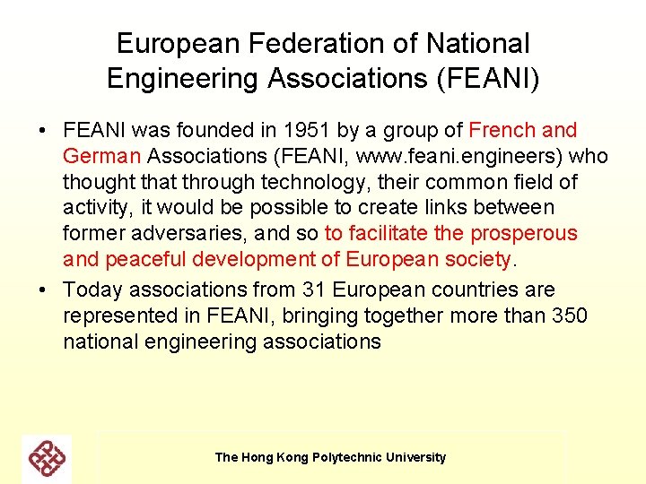 European Federation of National Engineering Associations (FEANI) • FEANI was founded in 1951 by European Federation of National Engineering Associations (FEANI) • FEANI was founded in 1951 by