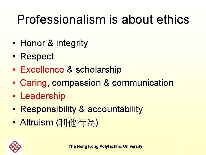 Professionalism is about ethics • • Honor & integrity Respect Excellence & scholarship Caring, Professionalism is about ethics • • Honor & integrity Respect Excellence & scholarship Caring,