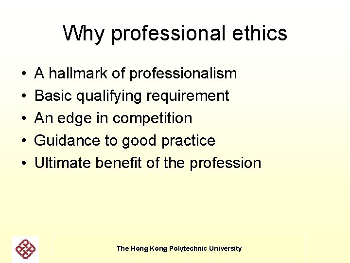 Why professional ethics • • • A hallmark of professionalism Basic qualifying requirement An Why professional ethics • • • A hallmark of professionalism Basic qualifying requirement An
