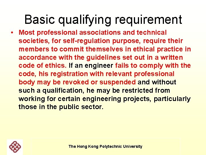 Basic qualifying requirement • Most professional associations and technical societies, for self-regulation purpose, require Basic qualifying requirement • Most professional associations and technical societies, for self-regulation purpose, require