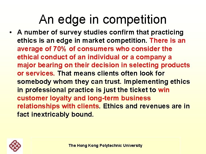 An edge in competition • A number of survey studies confirm that practicing ethics An edge in competition • A number of survey studies confirm that practicing ethics