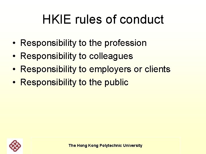 HKIE rules of conduct • • Responsibility to the profession Responsibility to colleagues Responsibility HKIE rules of conduct • • Responsibility to the profession Responsibility to colleagues Responsibility