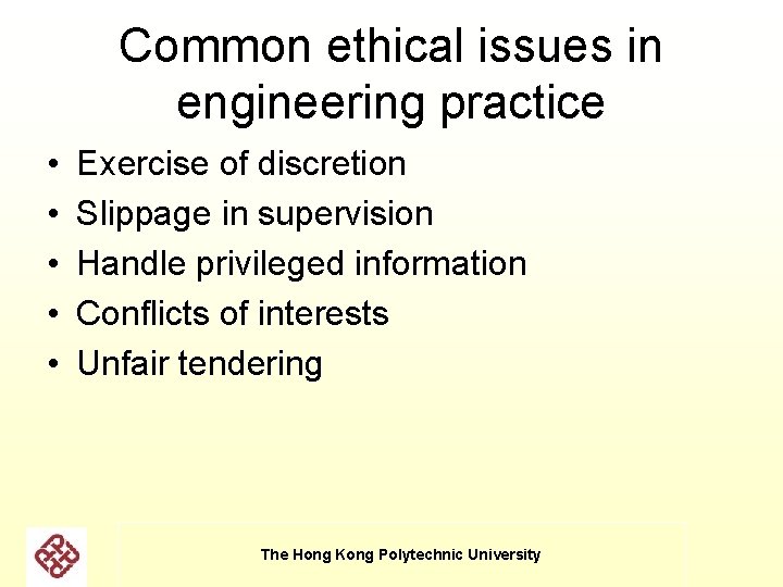Common ethical issues in engineering practice • • • Exercise of discretion Slippage in Common ethical issues in engineering practice • • • Exercise of discretion Slippage in