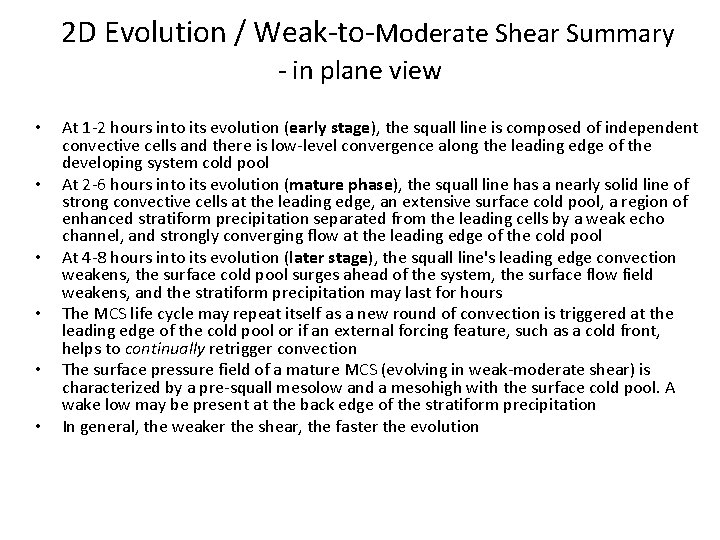 2 D Evolution / Weak-to-Moderate Shear Summary - in plane view • • •