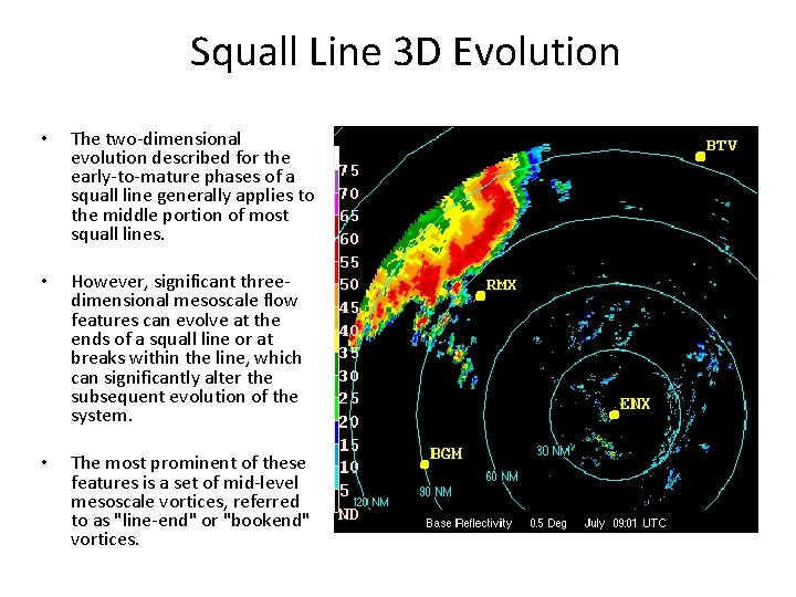 Squall Line 3 D Evolution • The two-dimensional evolution described for the early-to-mature phases