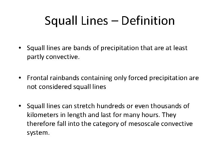 Squall Lines – Definition • Squall lines are bands of precipitation that are at