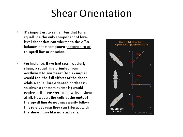 Shear Orientation • It’s important to remember that for a squall line the only