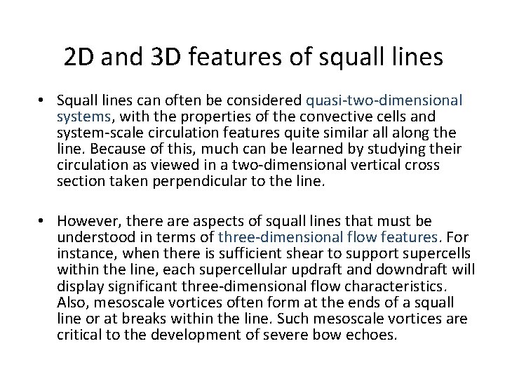 2 D and 3 D features of squall lines • Squall lines can often