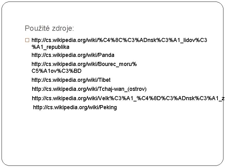 Použité zdroje: � http: //cs. wikipedia. org/wiki/%C 4%8 C%C 3%ADnsk%C 3%A 1_lidov%C 3 %A Použité zdroje: � http: //cs. wikipedia. org/wiki/%C 4%8 C%C 3%ADnsk%C 3%A 1_lidov%C 3 %A