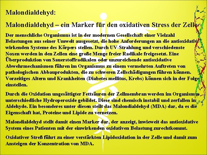 Malondialdehyd: Malondialdehyd – ein Marker für den oxidativen Stress der Zelle Der menschliche Organismus