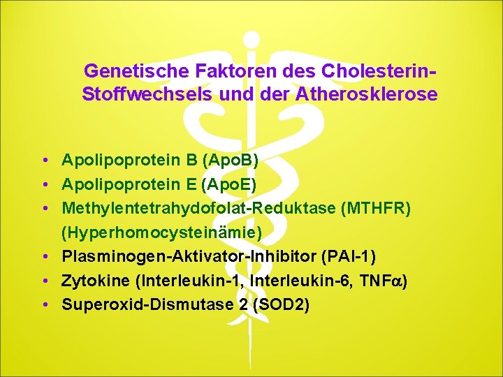 Genetische Faktoren des Cholesterin. Stoffwechsels und der Atherosklerose • Apolipoprotein B (Apo. B) •