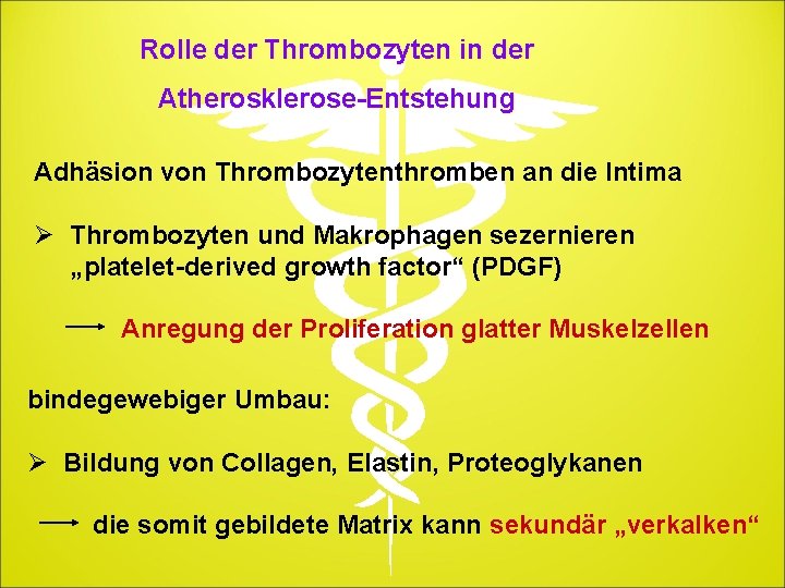 Rolle der Thrombozyten in der Atherosklerose-Entstehung Adhäsion von Thrombozytenthromben an die Intima Ø Thrombozyten