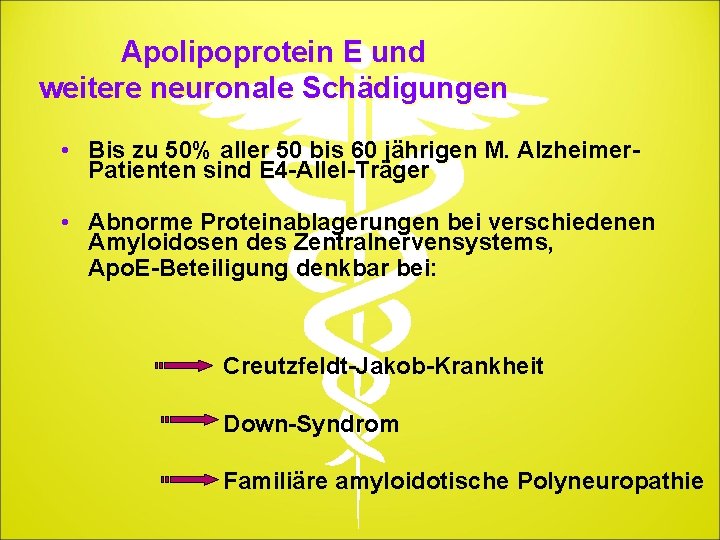 Apolipoprotein E und weitere neuronale Schädigungen • Bis zu 50% aller 50 bis 60