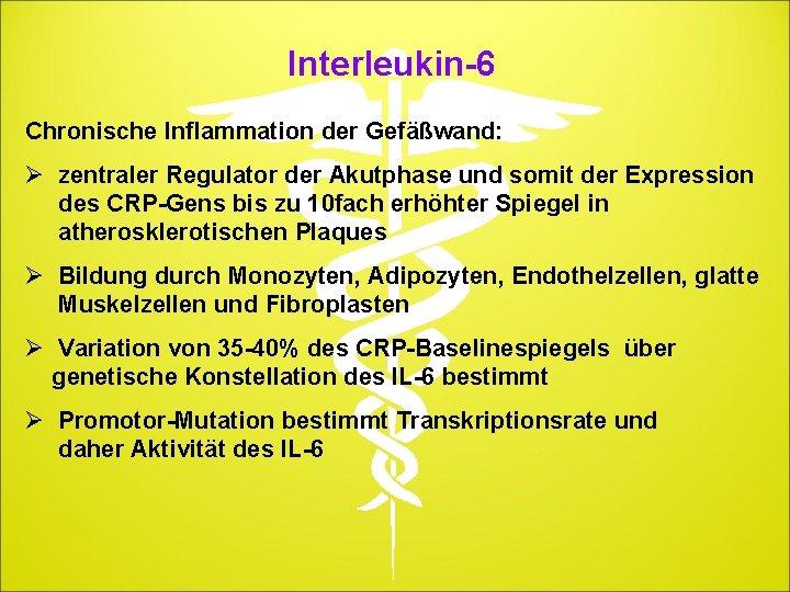 Interleukin-6 Chronische Inflammation der Gefäßwand: Ø zentraler Regulator der Akutphase und somit der Expression