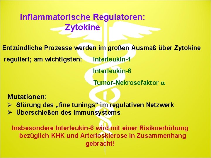 Inflammatorische Regulatoren: Zytokine Entzündliche Prozesse werden im großen Ausmaß über Zytokine reguliert; am wichtigsten: