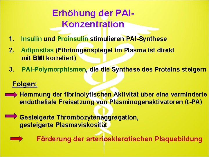 Erhöhung der PAIKonzentration 1. Insulin und Proinsulin stimulieren PAI-Synthese 2. Adipositas (Fibrinogenspiegel im Plasma