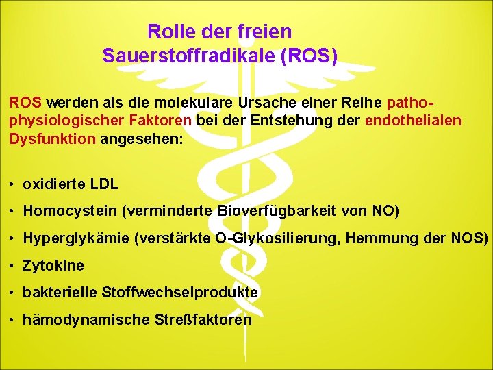 Rolle der freien Sauerstoffradikale (ROS) ROS werden als die molekulare Ursache einer Reihe pathophysiologischer