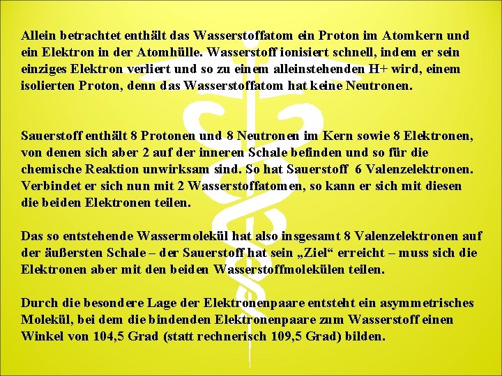 Allein betrachtet enthält das Wasserstoffatom ein Proton im Atomkern und ein Elektron in der