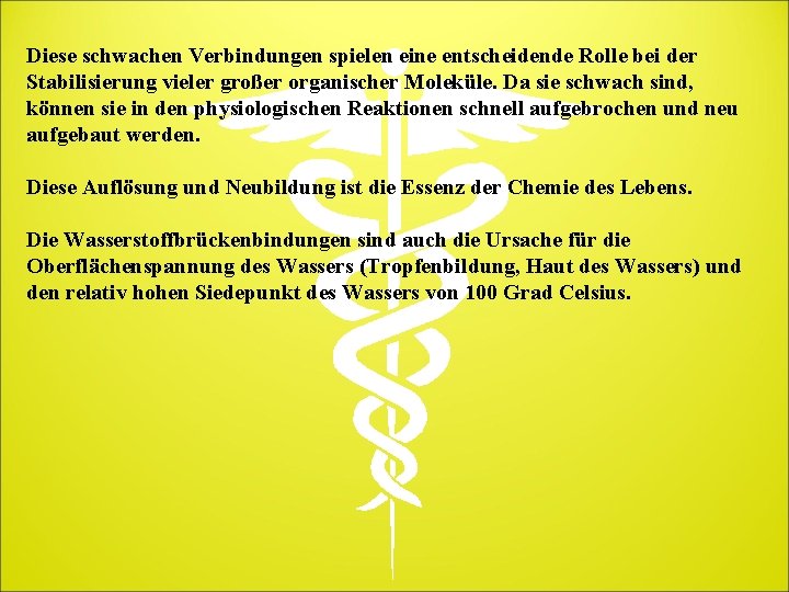 Diese schwachen Verbindungen spielen eine entscheidende Rolle bei der Stabilisierung vieler großer organischer Moleküle.