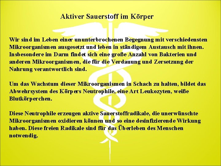 Aktiver Sauerstoff im Körper Wir sind im Leben einer ununterbrochenen Begegnung mit verschiedensten Mikroorganismen