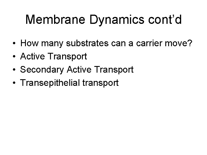 Membrane Dynamics cont’d • • How many substrates can a carrier move? Active Transport