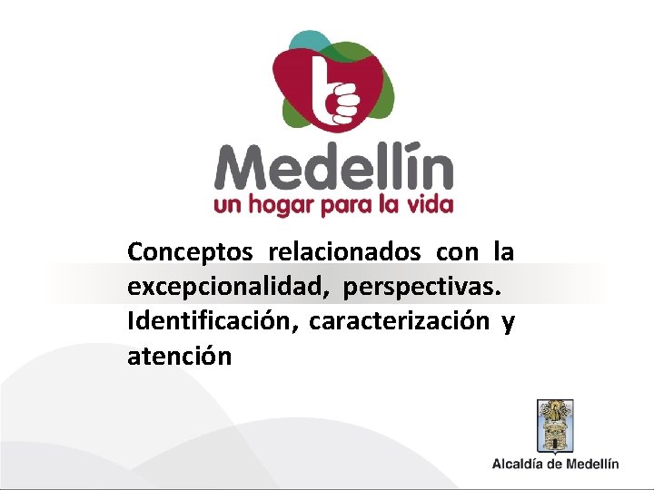 Conceptos relacionados con la excepcionalidad, perspectivas. Identificación, caracterización y atención 