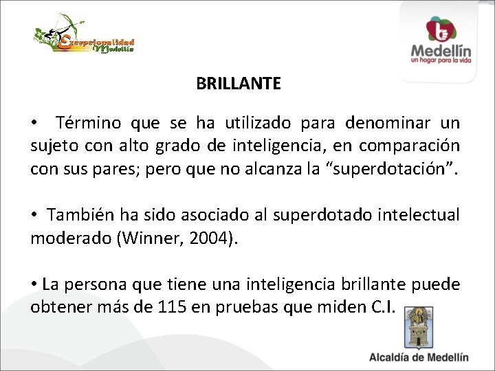 BRILLANTE • Término que se ha utilizado para denominar un sujeto con alto grado