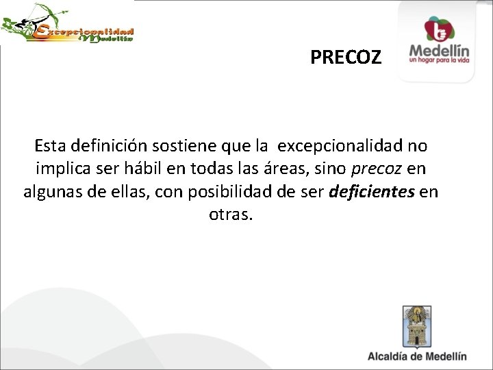 PRECOZ Esta definición sostiene que la excepcionalidad no implica ser hábil en todas las