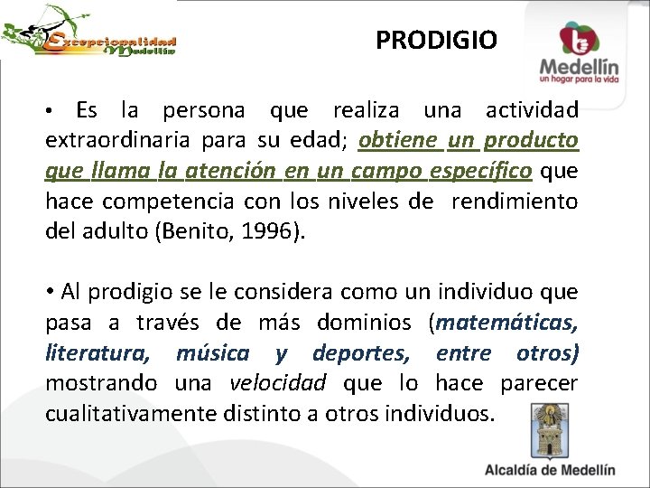 PRODIGIO Es la persona que realiza una actividad extraordinaria para su edad; obtiene un