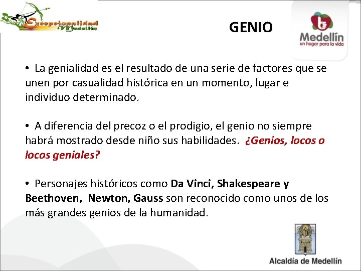 GENIO • La genialidad es el resultado de una serie de factores que se