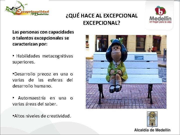¿QUÉ HACE AL EXCEPCIONAL? Las personas con capacidades o talentos excepcionales se caracterizan por: