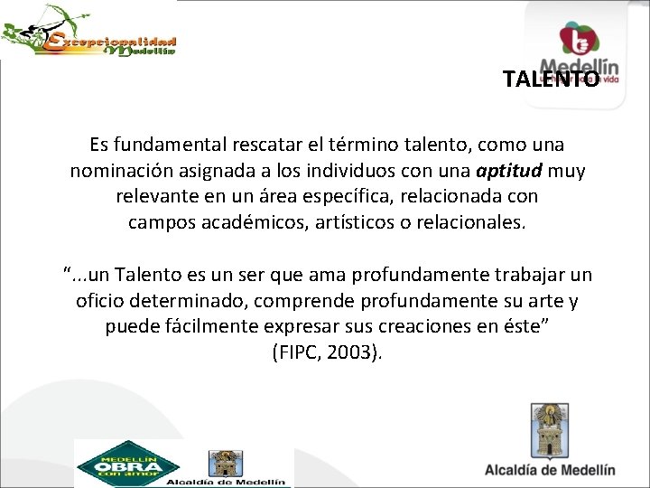 TALENTO Es fundamental rescatar el término talento, como una nominación asignada a los individuos