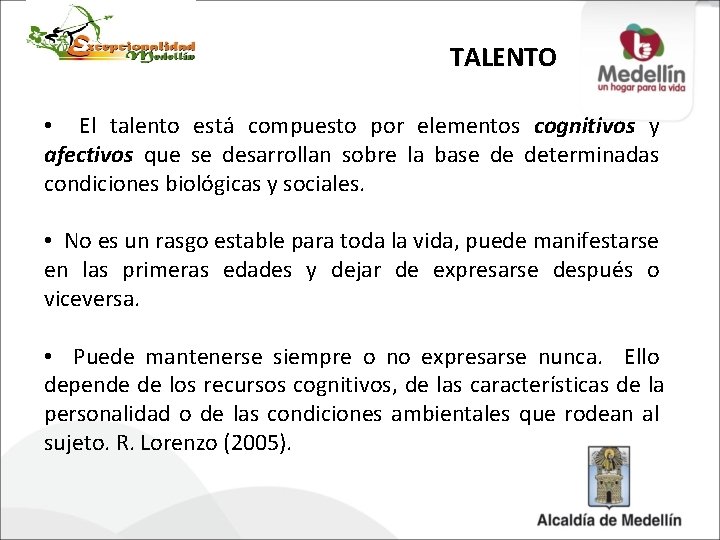 TALENTO • El talento está compuesto por elementos cognitivos y afectivos que se desarrollan