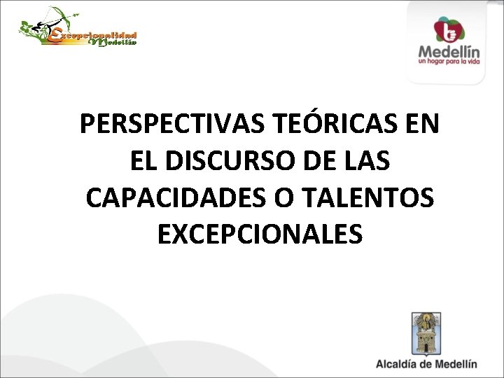 PERSPECTIVAS TEÓRICAS EN EL DISCURSO DE LAS CAPACIDADES O TALENTOS EXCEPCIONALES 
