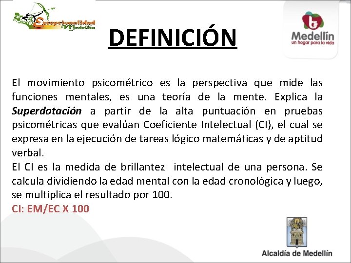 DEFINICIÓN El movimiento psicométrico es la perspectiva que mide las funciones mentales, es una