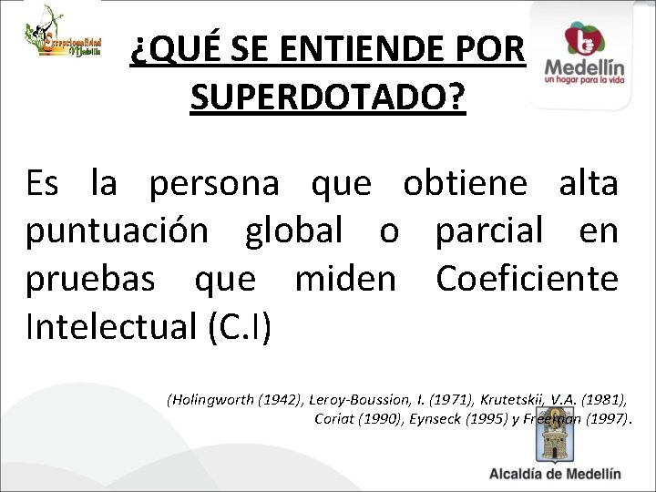 ¿QUÉ SE ENTIENDE POR SUPERDOTADO? Es la persona que obtiene alta puntuación global o