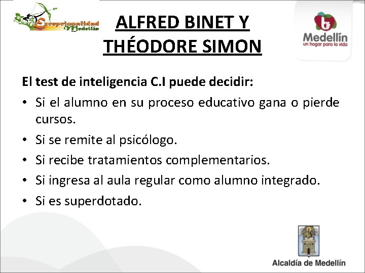 ALFRED BINET Y THÉODORE SIMON El test de inteligencia C. I puede decidir: •