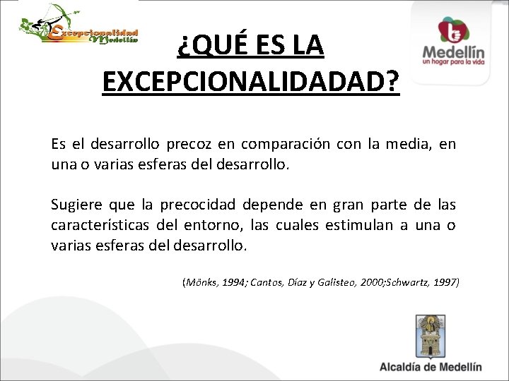 ¿QUÉ ES LA EXCEPCIONALIDADAD? Es el desarrollo precoz en comparación con la media, en