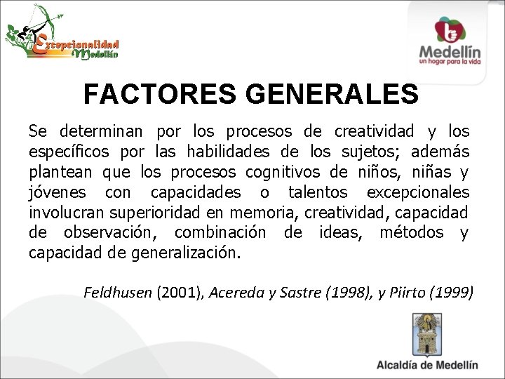 FACTORES GENERALES Se determinan por los procesos de creatividad y los específicos por las