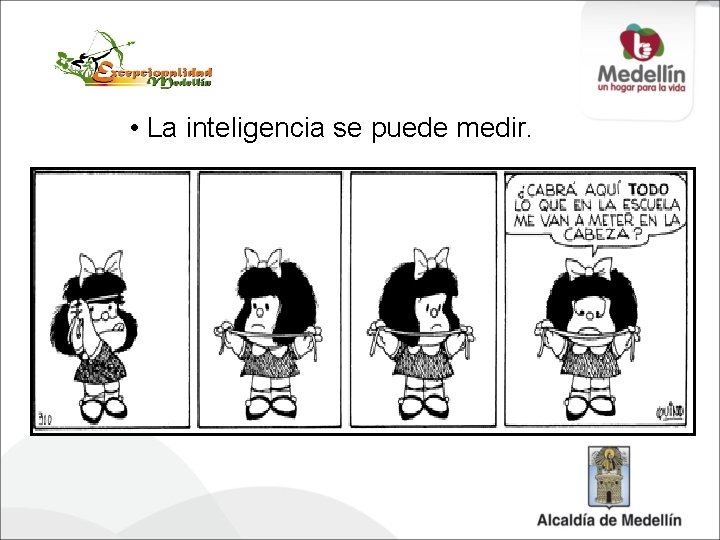  • La inteligencia se puede medir. 
