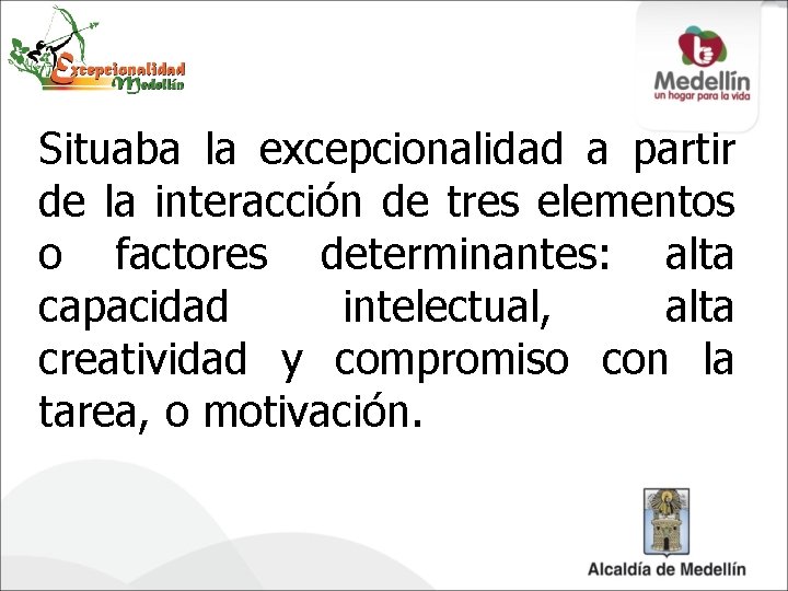 Situaba la excepcionalidad a partir de la interacción de tres elementos o factores determinantes: