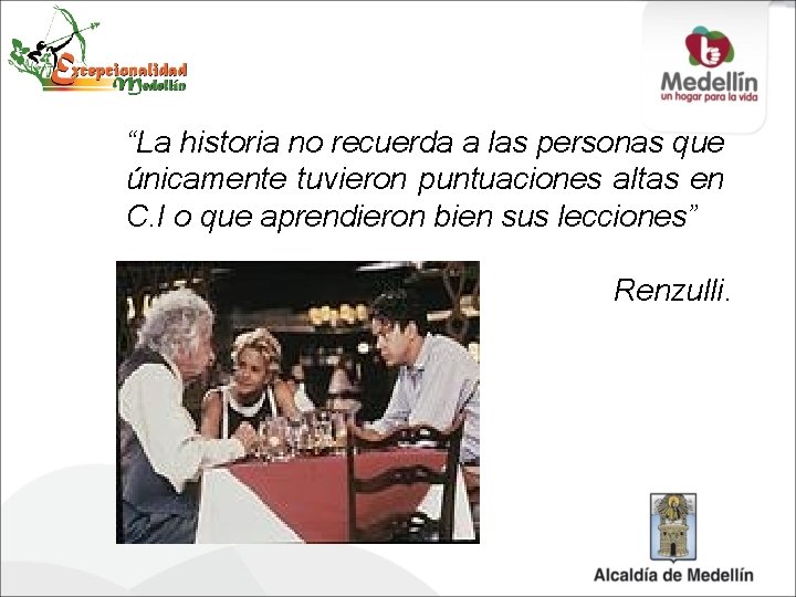 “La historia no recuerda a las personas que únicamente tuvieron puntuaciones altas en C.