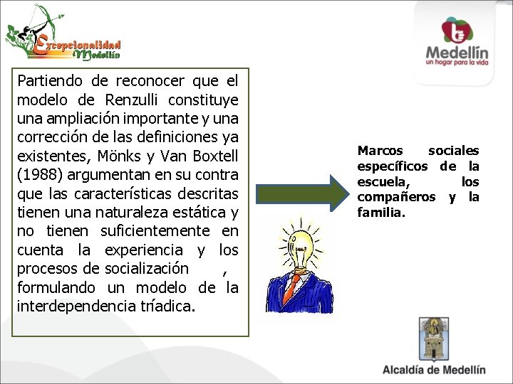 Partiendo de reconocer que el modelo de Renzulli constituye una ampliación importante y una