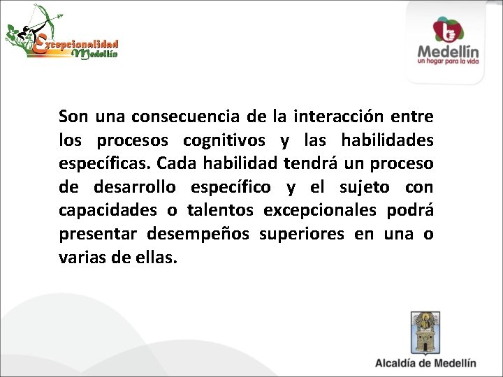Son una consecuencia de la interacción entre los procesos cognitivos y las habilidades específicas.