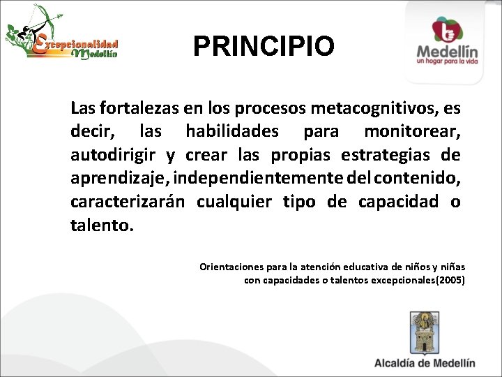 PRINCIPIO Las fortalezas en los procesos metacognitivos, es decir, las habilidades para monitorear, autodirigir
