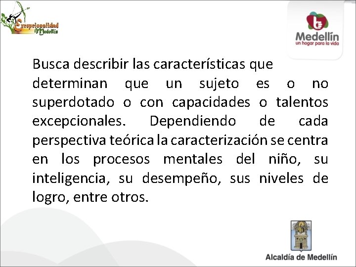 Busca describir las características que determinan que un sujeto es o no superdotado o
