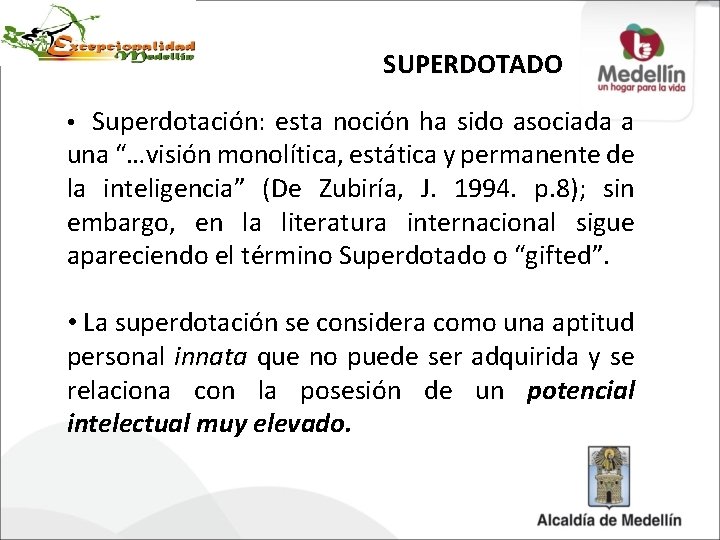 SUPERDOTADO • Superdotación: esta noción ha sido asociada a una “…visión monolítica, estática y