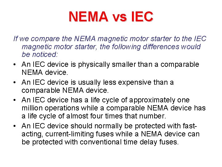 NEMA vs IEC If we compare the NEMA magnetic motor starter to the IEC