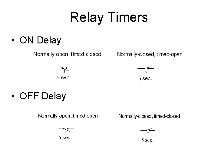 Relay Timers • ON Delay • OFF Delay 