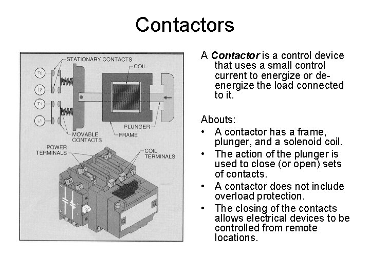 Contactors A Contactor is a control device that uses a small control current to